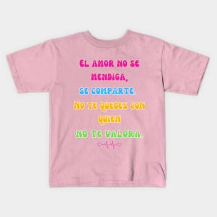 ¿Cansado de mendigar amor? ¡No más!  😍💪 Kids T-Shirt